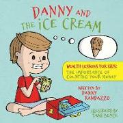 Danny and The Ice Cream: Wealth Lessons for Kids: The importance of counting your money