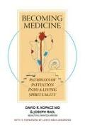 Becoming Medicine: Pathways of Initiation Into a Living Spirituality (B/W Edition)