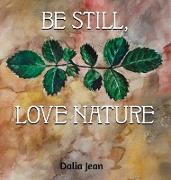 Be Still, Love Nature