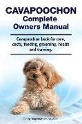 Cavapoochon Complete Owners Manual. Cavapoochon book for care, costs, feeding, grooming, health and training