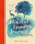 The Mindful Drawing Journal: Your Creative Path to Serenity