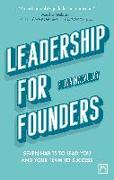 Leadership for Founders: Seven Habits to Lead You and Your Team to Success