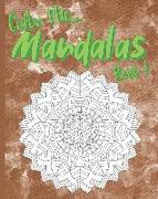 Color Me... Mandalas Book 1