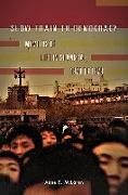 Slow Train to Democracy: Memoirs of Life in Shanghai, 1978 to 1979
