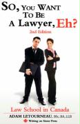 So, You Want to Be a Lawyer, Eh? Law School in Canada, 2nd Edition