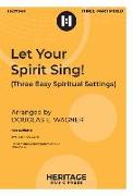 Let Your Spirit Sing!: Three Easy Spiritual Settings