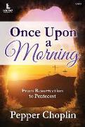 Once Upon a Morning: From Resurrection to Pentecost