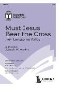 Must Jesus Bear the Cross: With Lonesome Valley