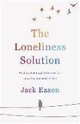 The Loneliness Solution: Finding Meaningful Connection in a Disconnected World