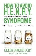 How to Avoid H. E. N. R. Y. Syndrome (High Earner Not Rich Yet)