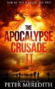 The Apocalypse Crusade 2 War of the Undead Day 2: A Zombie Tale by Peter Meredith