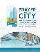 Prayer for the City: Bootcamp for Urban Mission, A Nine Lesson Study