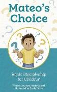 Mateo's Choice: Basic Discipleship for Children Ages 5 - 8