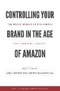 Controlling Your Brand in the Age of Amazon: The Brand Executive's Playbook For Winning Online