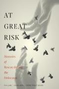 At Great Risk: Memoirs of Rescue During the Holocaust