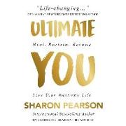 Ultimate You: Heal. Reclaim. Become. Live Your Awesome Life