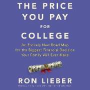 The Price You Pay for College: An Entirely New Roadmap for the Biggest Financial Decision Your Family Will Ever Make