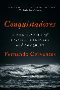 Conquistadores: A New History of Spanish Discovery and Conquest