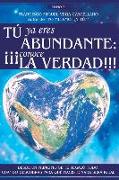 Tú YA Eres Abundante: ¡¡¡conoce La Verdad!!!: "desde Un Principio Se Te Regaló Todo. Cuando Descubras Para Qué Naciste NADA Será Igual"