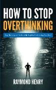 How to Stop Overthinking