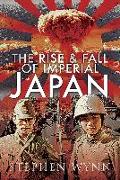 The Rise and Fall of Imperial Japan