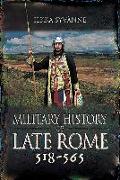 Military History of Late Rome 518-565