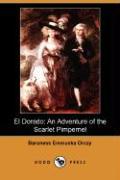 El Dorado: An Adventure of the Scarlet Pimpernel (Dodo Press)