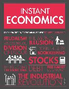 Instant Economics: Key Thinkers, Theories, Discoveries and Concepts