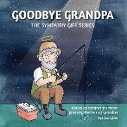 Goodbye Grandpa: The Sympathy Gift Series