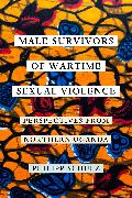 Male Survivors of Wartime Sexual Violence