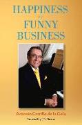 Happiness Is a Funny Business: A Practical Guide to Help You Achieve a Sense of Happiness