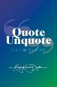Quote Unquote: Life in Quotes