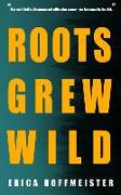 Roots Grew Wild