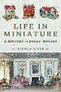 Life in Miniature: A History of Dolls' Houses