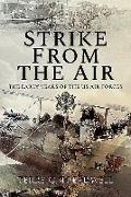 Strike from the Air: The Early Years of the Us Air Forces