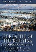 The Battle of the Berezina: Napoleon's Great Escape