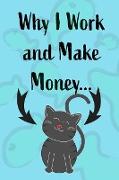 Why I Work and Make Money - Cat Notebook