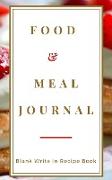Food And Meal Journal - Blank Write In Recipe Book - Includes Sections For Ingredients Directions And Prep Time