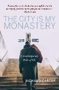 The City Is My Monastery: A Contemporary Rule of Life