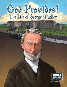 God Provides: The Life of George Mueller