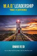 M.A.D. *Leadership Make A Difference: Show The People Light And They Will Find Their Way
