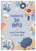 Nevertheless, She Hoped: Inspiring Devotions and Prayers for a Woman's Heart