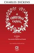 A Christmas Carol. In prosa, ossia, una storia di spettri sul Natale: Traduzione in italiano integrale e annotata