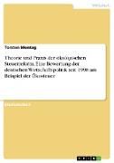 Theorie und Praxis der ökologischen Steuerreform. Eine Bewertung der deutschen Wirtschaftspolitik seit 1998 am Beispiel der Ökosteuer