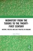 Midwifery from the Tudors to the 21st Century