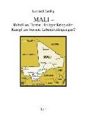 Mali - Rebellion, Terror, Heiliger Krieg oder Kampf um bessere Lebensbedingungen?