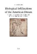 Biological Inf(l)ections of the American Dream