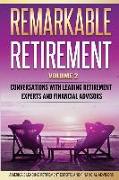 Remarkable Retirement Volume 2: Conversations with Leading Retirement Experts and Financial Advisors