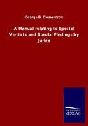 A Manual relating to Special Verdicts and Special Findings by Juries