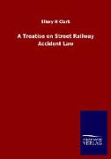 A Treatise on Street Railway Accident Law